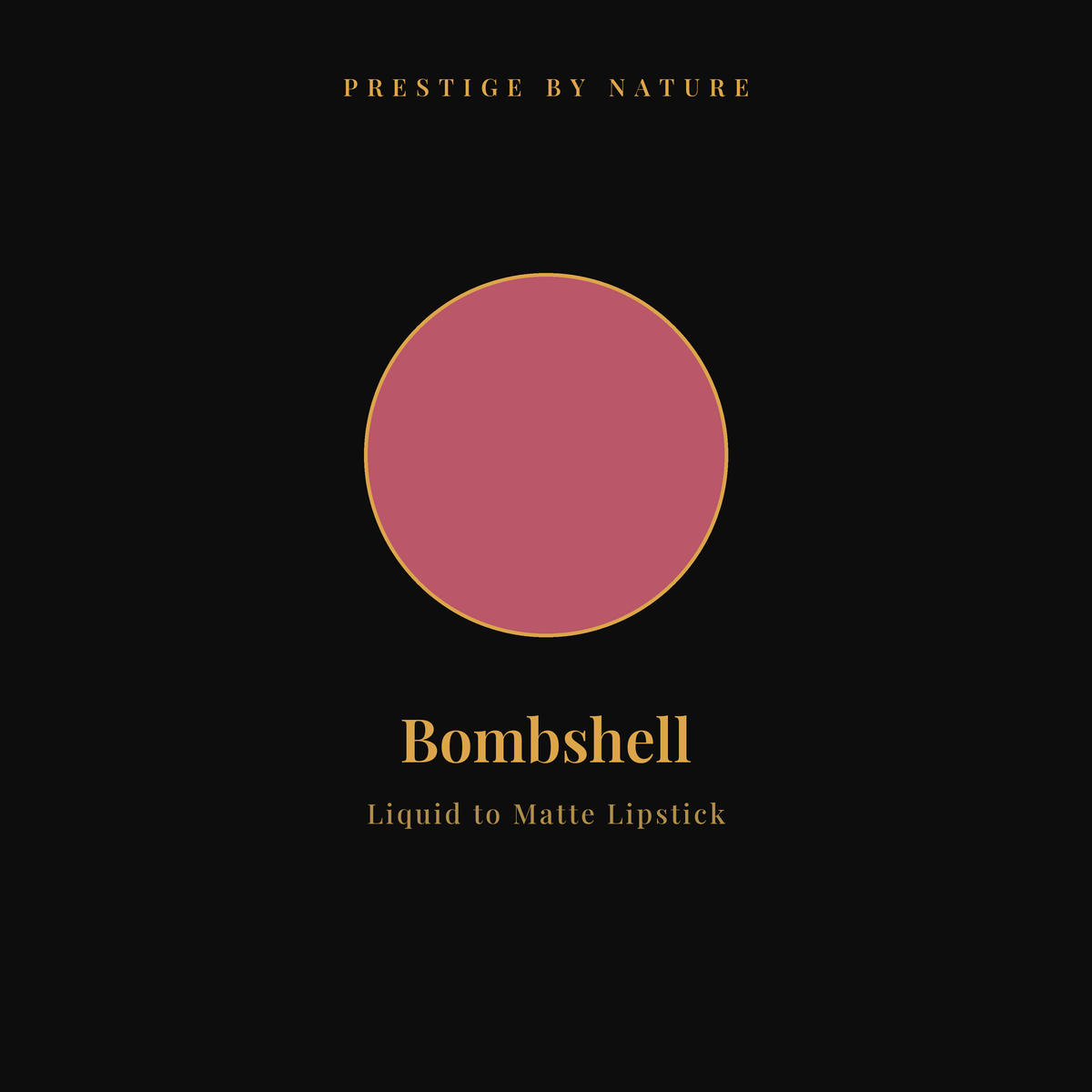 Liquid to Matte Lipstick shade Bombshell — Prestige by Nature