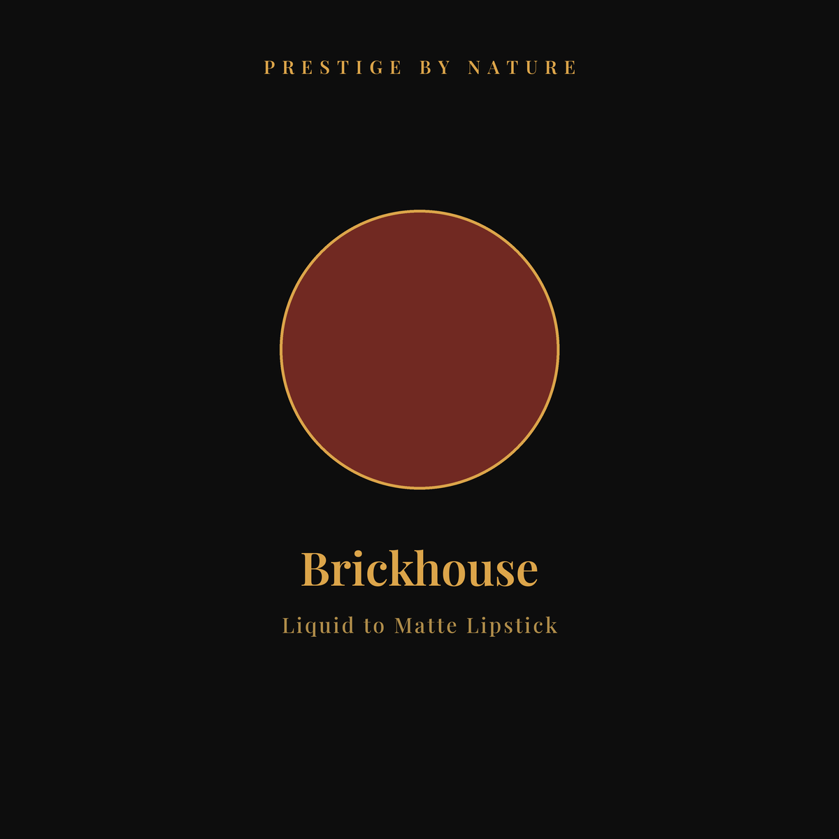 Liquid to Matte Lipstick shade Brickhouse — Prestige by Nature