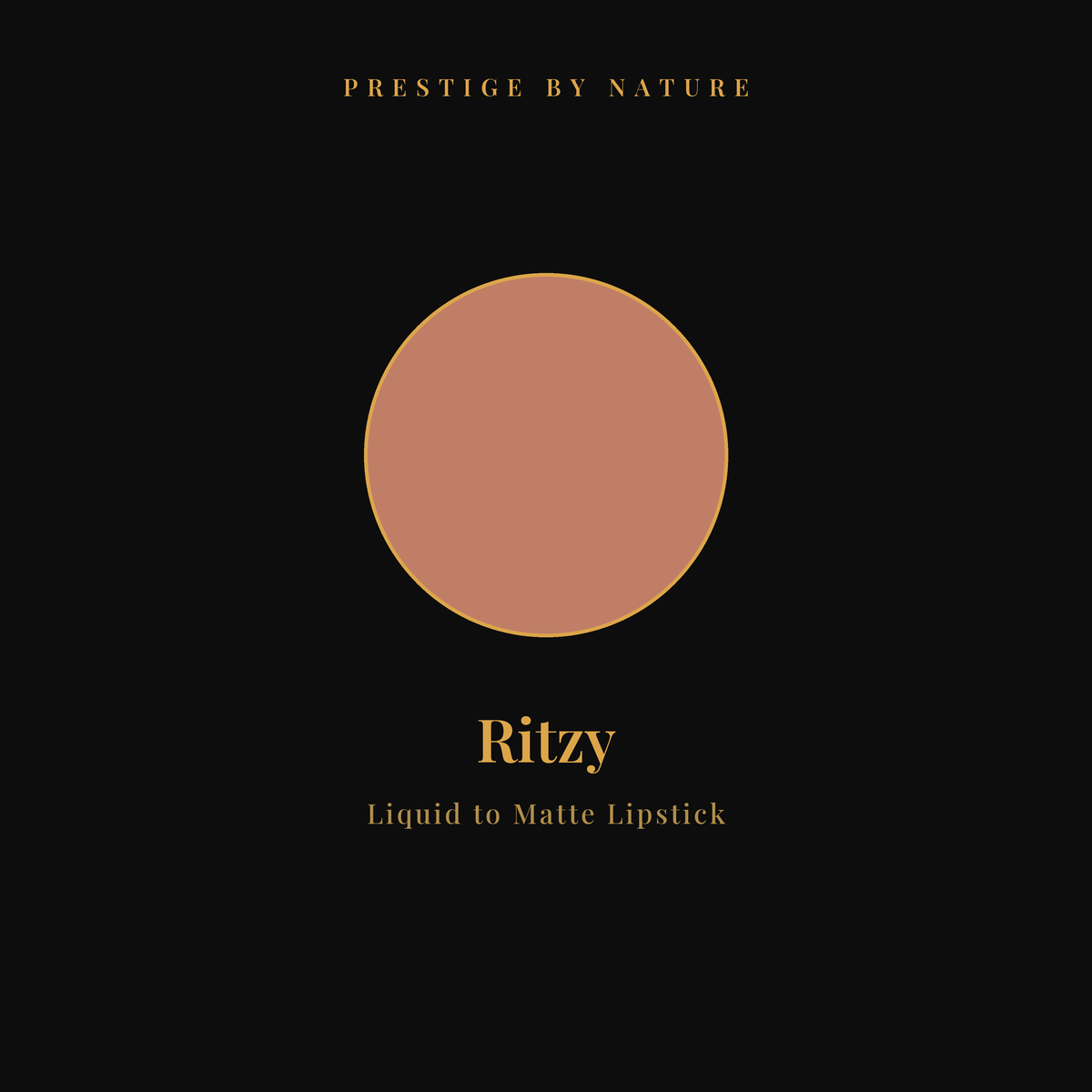 Liquid to Matte Lipstick shade Ritzy — Prestige by Nature